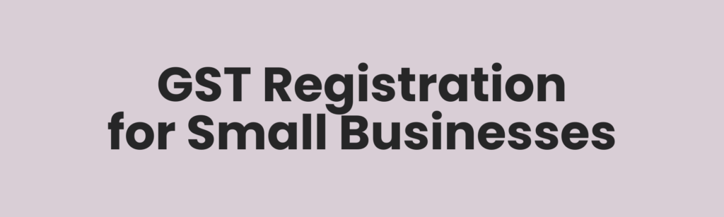 GST registration for small businesses